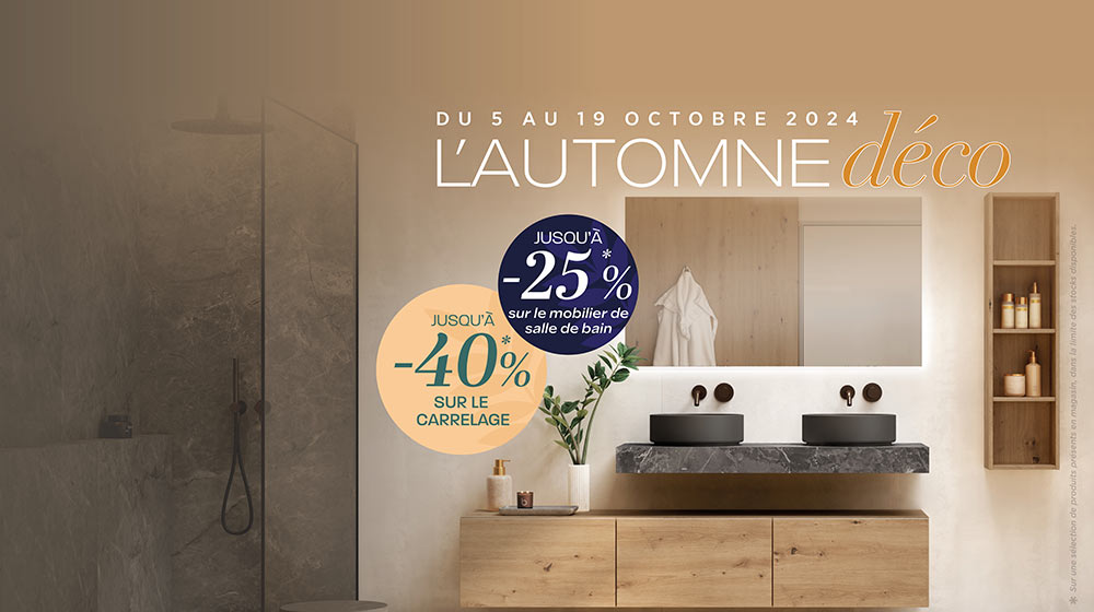 Offre Spéciale d'Automne Carrelage et Bain du 5 au 19 octobre 2024