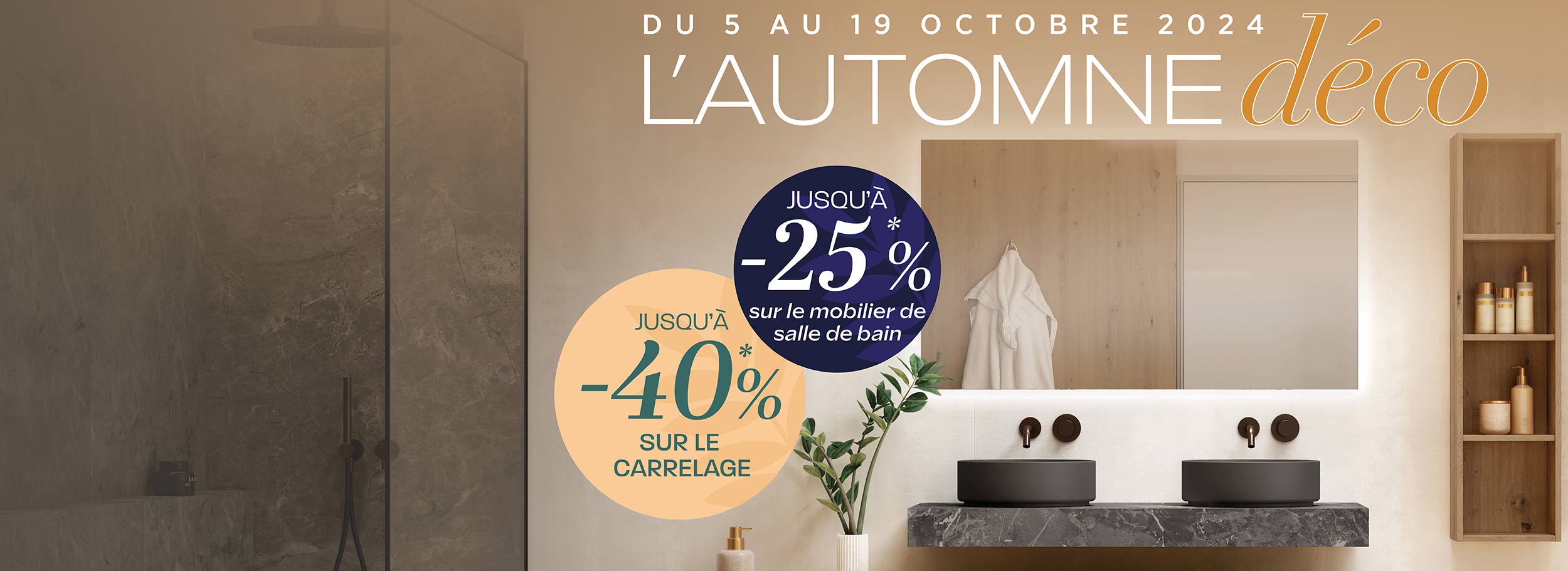 Offre Spéciale d'Automne du 5 au 19 octobre dans les magasins Carrelage et Bain